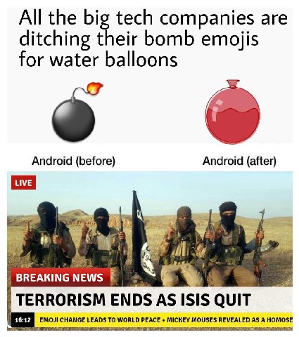 All the big tech companies are ditching their bomb emojis for water balloons Android (before) Android (after) BREAKING NEWS TERRORISM ENDS AS ISIS QUIT 16:12 EMOJI CHANGE LEADS TO WORLD PEACE MICKEY M