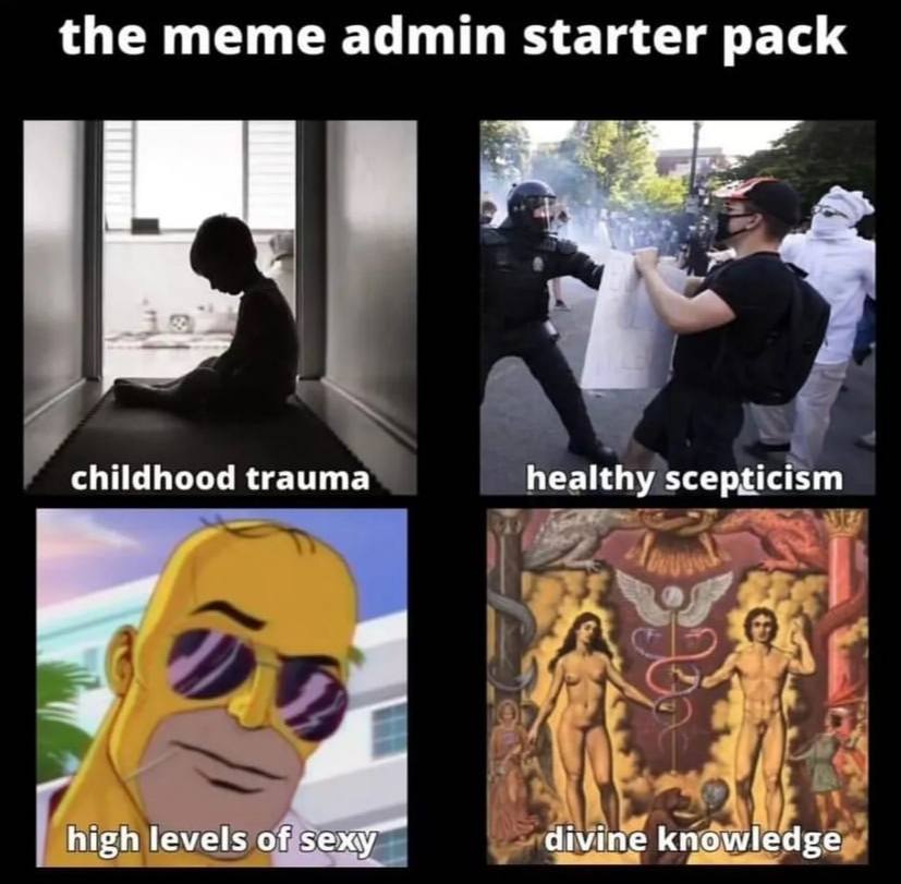 the meme admin starter pack childhood trauma healthy scepticism high levels of sexy divine knowledge