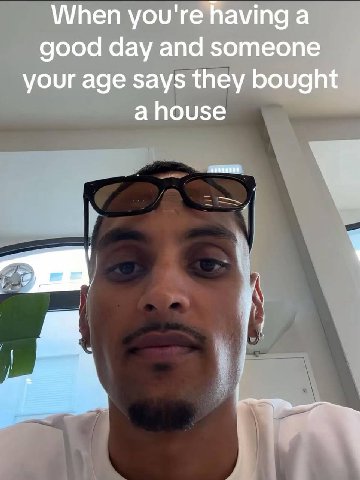 When you're having a good day and someone your age says they bought a house