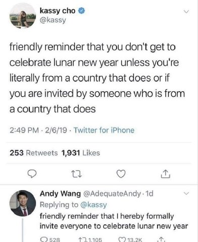 kassy cho @kassy friendly reminder that you don't get to celebrate lunar new year unless you're literally from a country that does or if you are invited someone who is from a country that does 2:49 2/