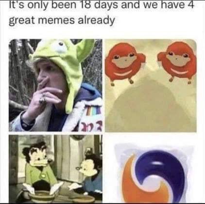 It's only been 16 days and we Nave 4 great memes already В. и у