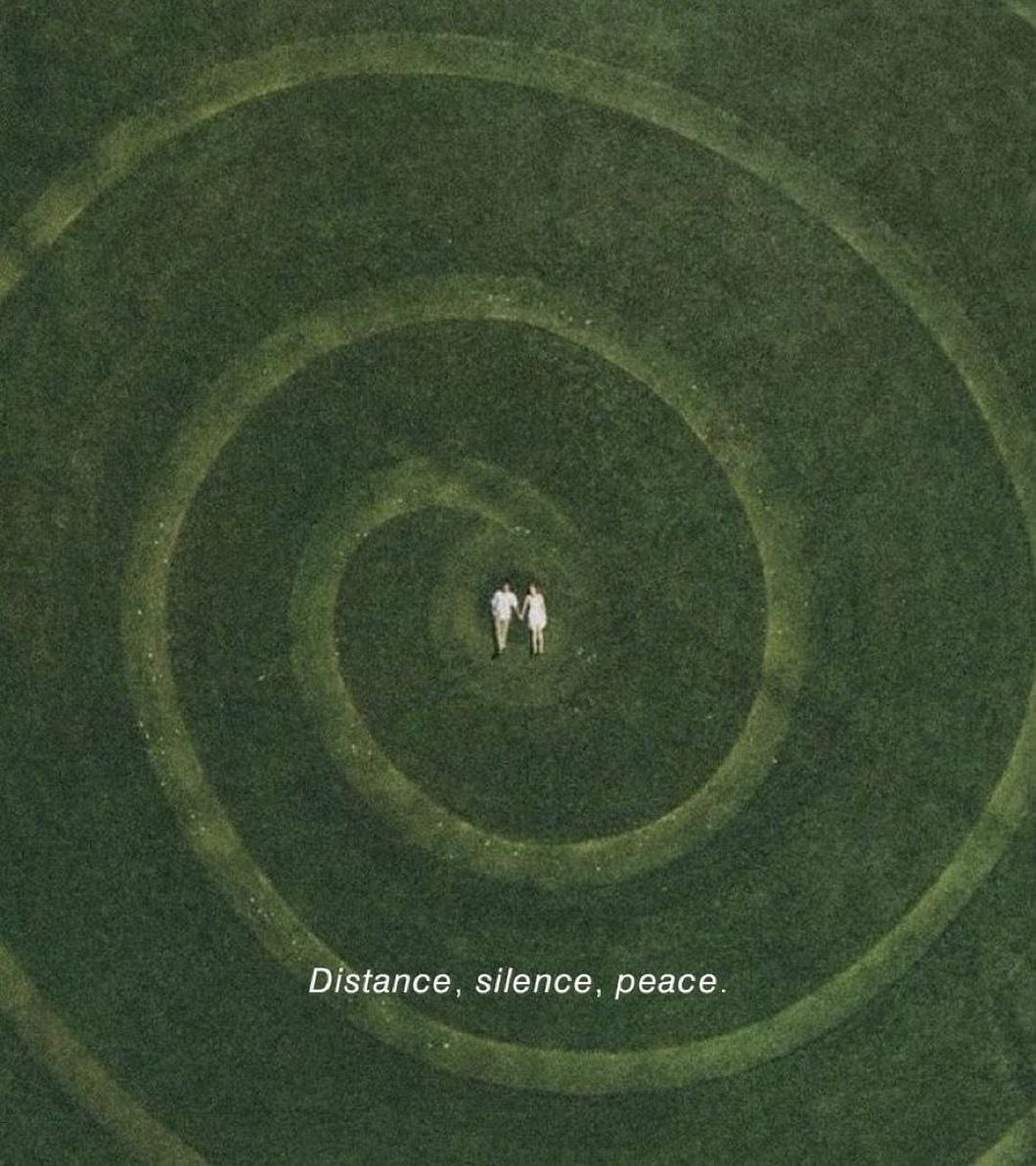 Distance, silence, peace.