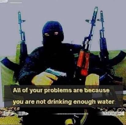 your are because you are not drinking епоиай water