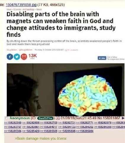 не: 1504767391058 jpg (77 Disabling parts of the brain with magnets can weaken faith in God and change attitudes to immigrants, study finds Anonymous (10: ots 01/28/18(Sun)21:45:49 No.7 1 2>158282399 
