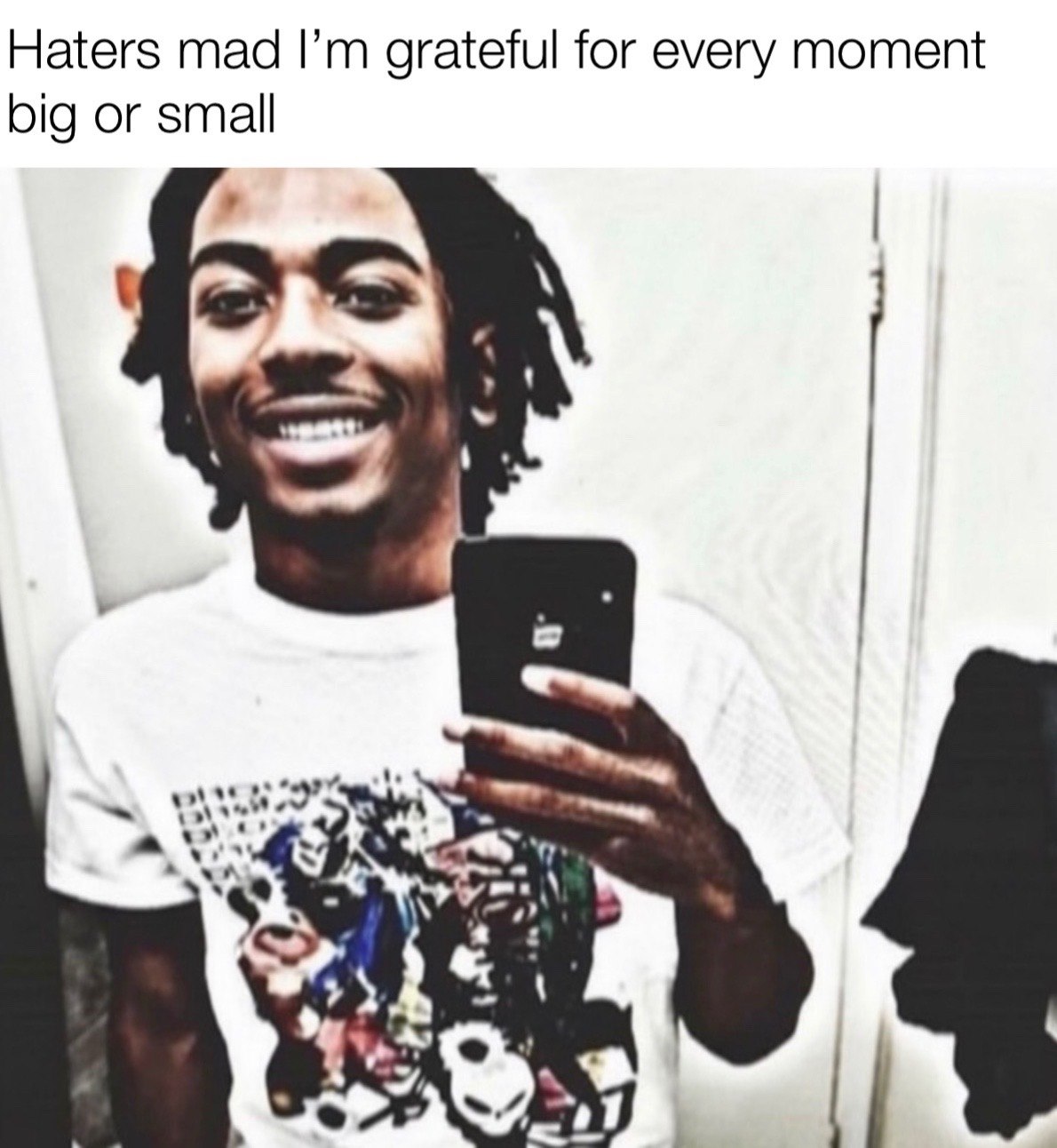 Haters mad grateful for every moment big or small
