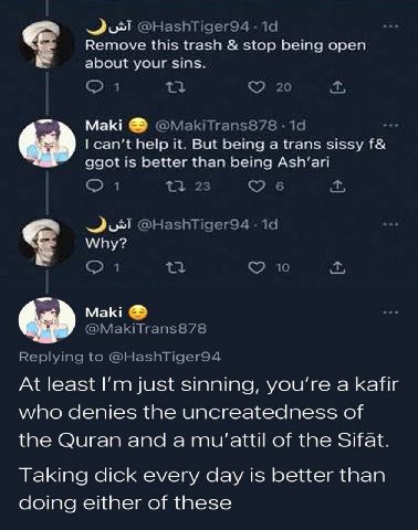 @HashTiger94 Remove this trash stop being open about your sins. 1 20 Maki can’t help it. But being a trans sissy ggot is better than being Ash‘ari 1 13 23 5 @HashTiger94 Why? 10 Мак; @MakiTrans878 Rep