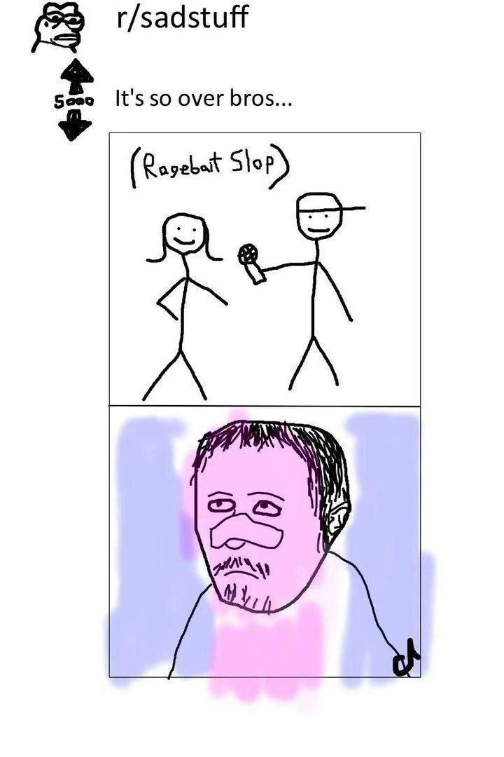 r/sadstuff It's so over bros... Slop) 4
