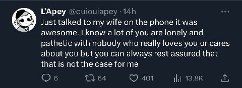 ГАреу Just talked to my wife on the phone К was awesome. know a lot of you are lonely and pathetic with nobody who really loves you or cares about you but you can always rest assured that that 15 not 