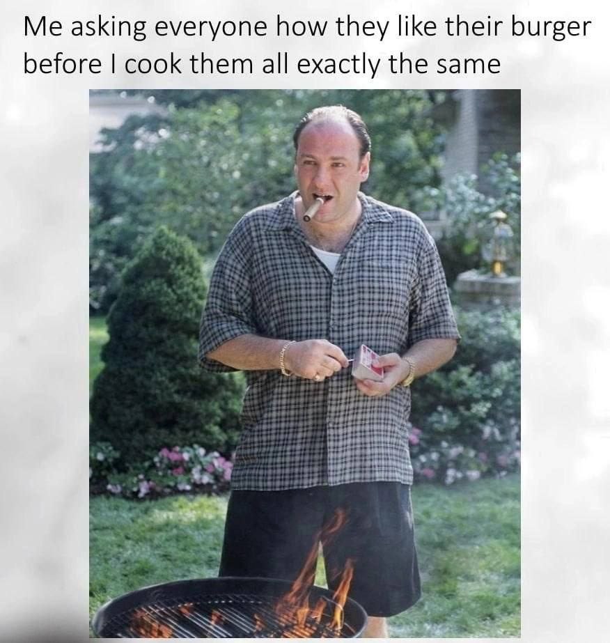 asking everyone how they like their burger before cook them all actly the
