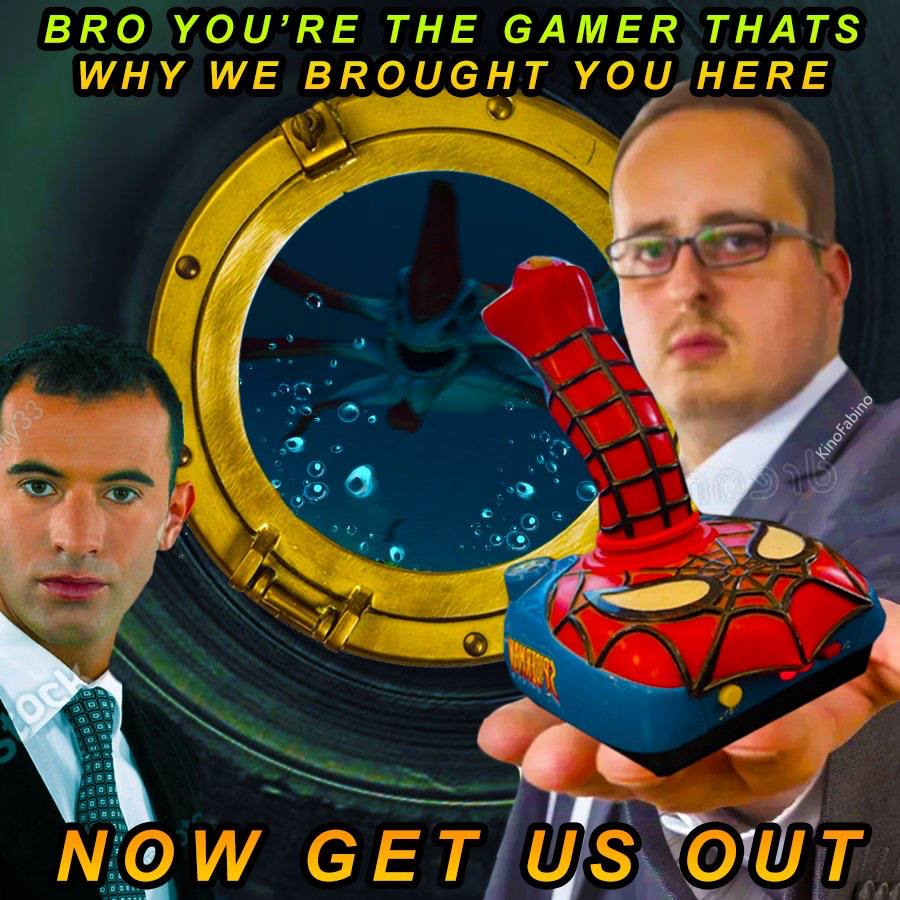 BRO YOU’RE THE GAMER THATS WHY WE BROUGHT YOU HERE NOW СЕГ OUi