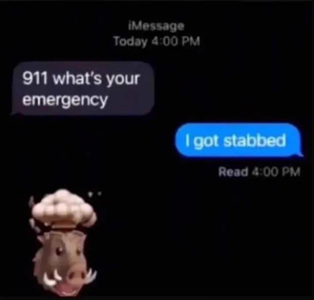 iMessage Today 4:00 911 what's your emergency Read a