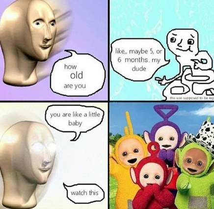 like,, maybe 5, or 6 months. my how dude old are you be К. я