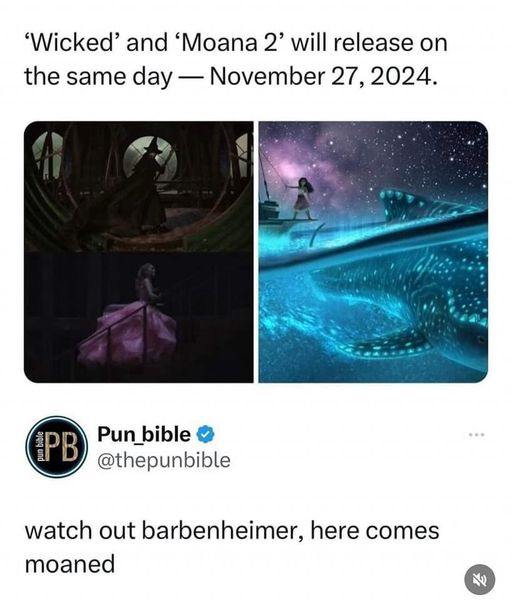 ‘Wicked’ and ‘Moana 2’ will release on the same day November 27, 2024. i Pun bible @thepunbible watch out barbenheimer, here comes moaned