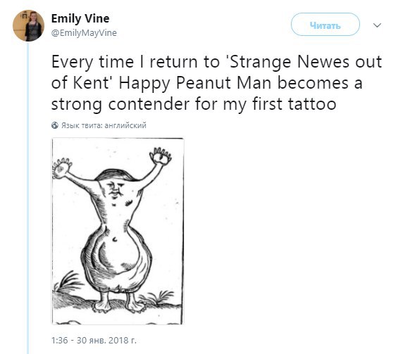 Emily Vine @EmilyMayVine Every time return to ‘Strange Newes out of Happy Peanut Man becomes а strong contender for my first tattoo Язык твита: английский 1:36 30 янв. 2018