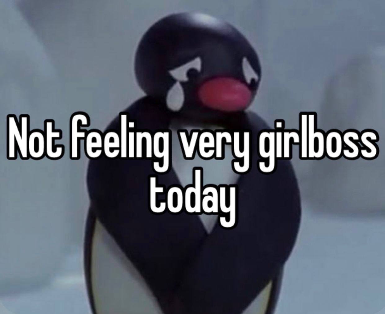 Not Feeling very girlboss