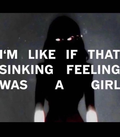LIKE IF THAT SINKING FEELING WAS A GIRL a