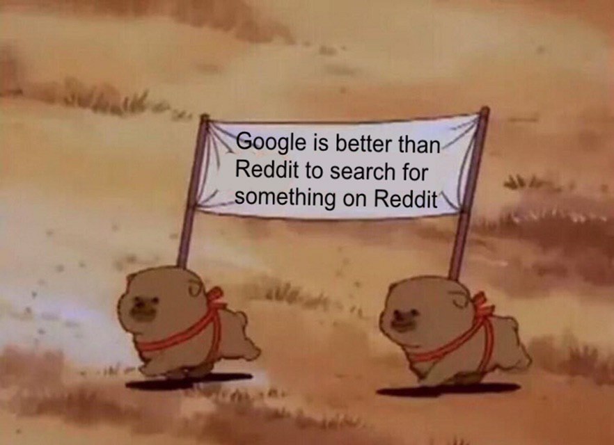 is better than Reddit to search for omething on Reddit