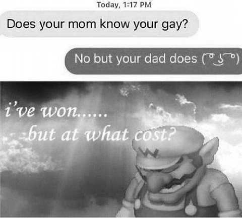 Today, 1:17 Does your mom know your gay? No but your dad does 1 2