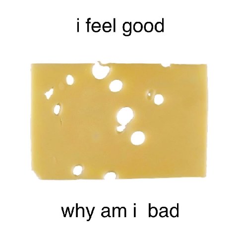 feel good why ami bad