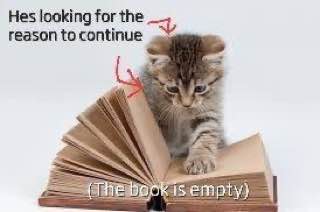 Hes looking for the reason to continue