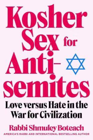 Kosher for Love versus Hate in the War for Civilization AMERICA’S RABE! AND INTERNATIONAL BESTSELLING AUTHOR Rabbi Shmuley Boteach