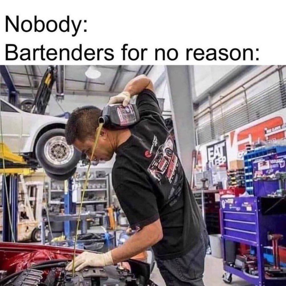 Nobody: Bartenders for no reason: A 4 277 A