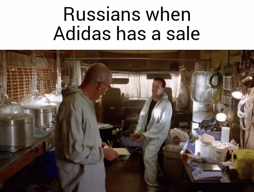 Russians when Adidas has a sale i a