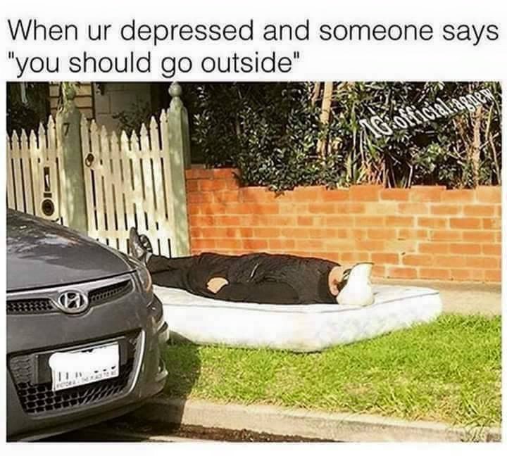 When depressed and someone says you should outside 2 7 4 в one