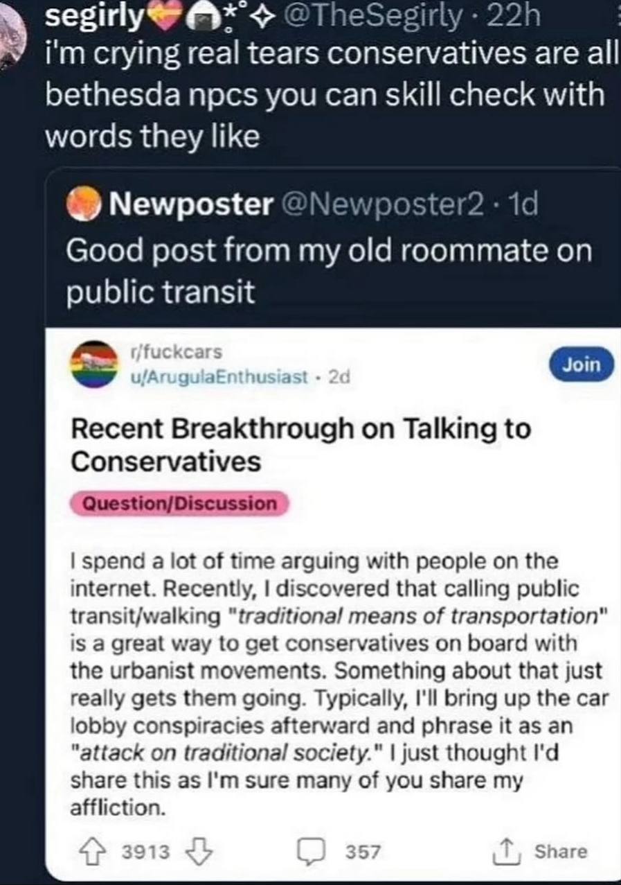 segirlyS @TheSegirly crying real tears conservatives are all bethesda npcs you can skill check with words they like Newposter Good post from my old roommate on public transit fuckcars Recent Breakthro