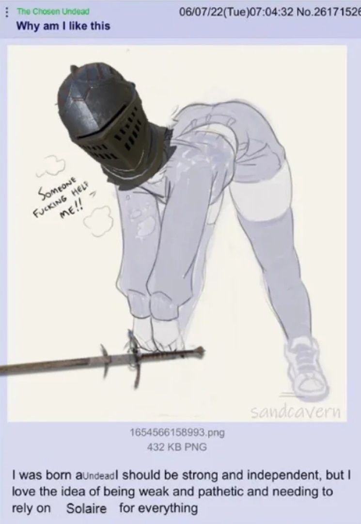 The Chosen Undead 06/07/22(Тие)07:04:32 No.2617 152¢ Why like this A> 4 1654556 432 PNG was born should be strong and independent, but love the idea of being weak and pathetic and needing to relyon So