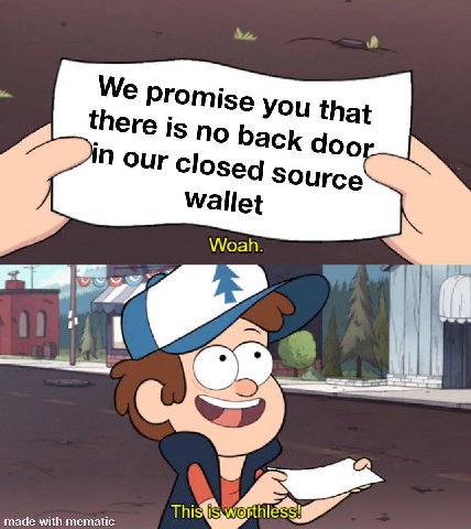 №4 a we Promise you that еге IS no back doo iN Our closeg source Wallet Woah. made with mematic
