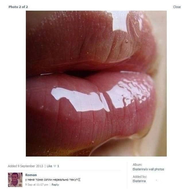 Photo 2 of 2 Close ore Added 9 September 2013. Like 1 Album; wall photos Roman hye тоже сопли нереально текут(( Ekaterina 5 i Reply