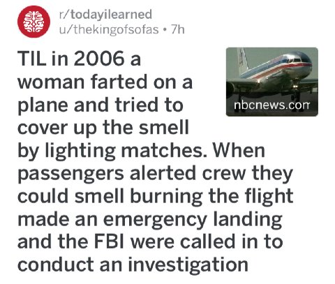 r/todayilearned о u/thekingofsofas 2006 а woman farted опа plane and tried to nbcnews.con cover up the smell lighting matches. When passengers alerted crew they could smell burning the flight made an 
