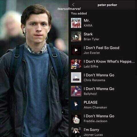peter parker агуе! You added KARA Stark Brian Tyler Don't Feel So Good Jon Everist у Don't Know What's Happe... Labi Siffre Don’t Wanna Chris Renzema Don't Wanna Ballyhoo! PLEASE Atom Don't Wanna Fred