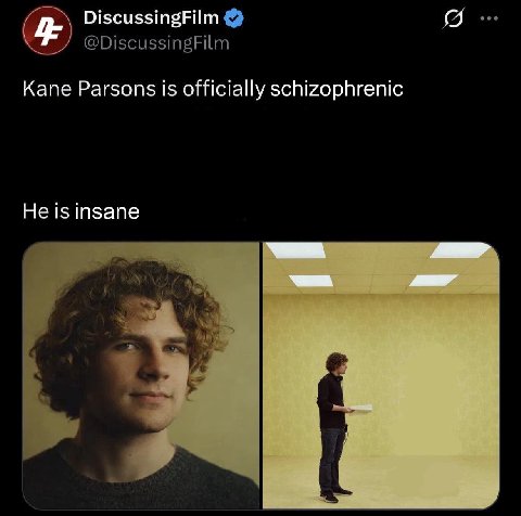 DiscussingFilm @DiscussingFilm Kane Parsons is officially schizophrenic He is insane