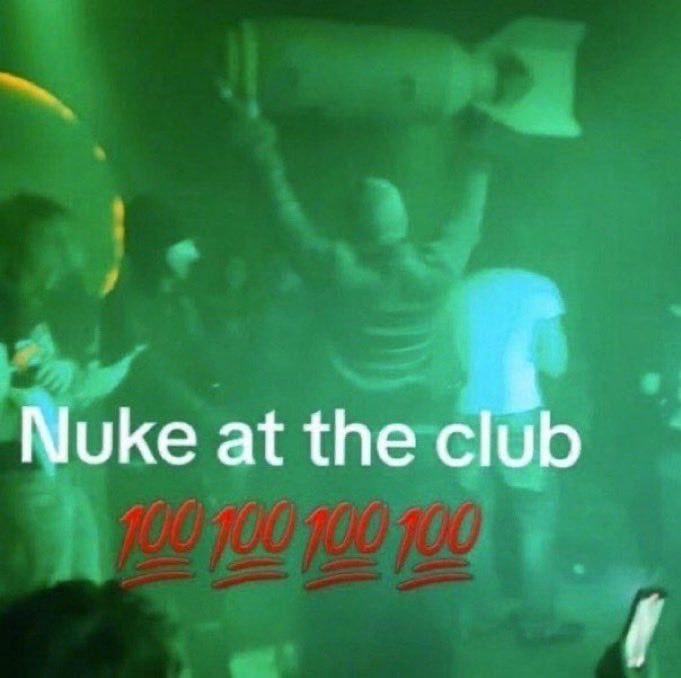 Nuke at the club