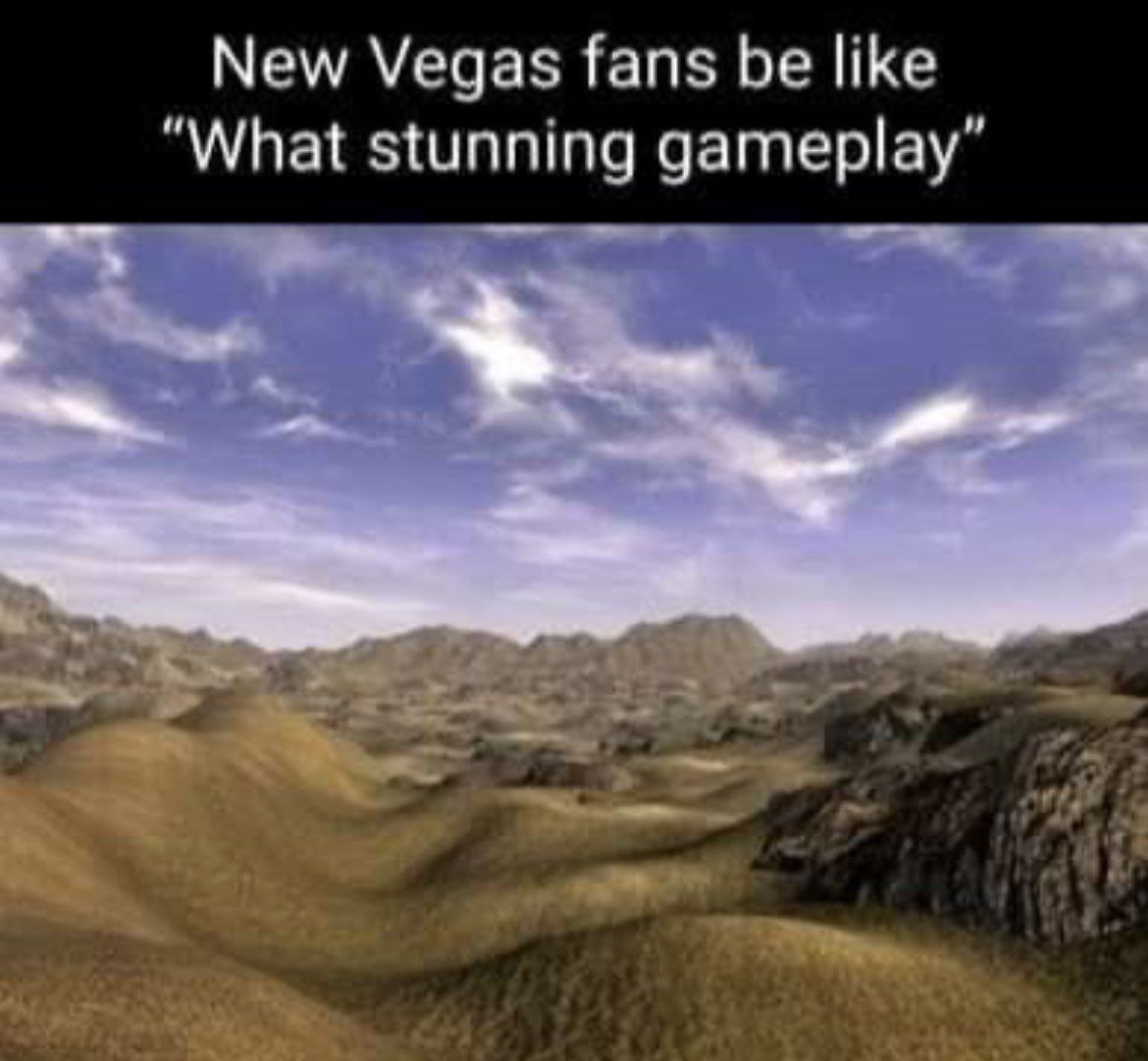 New Vegas fans be like “What stunning gameplay”
