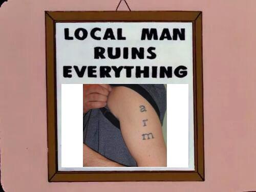 LOCAL MAN RUINS EVERYTHING