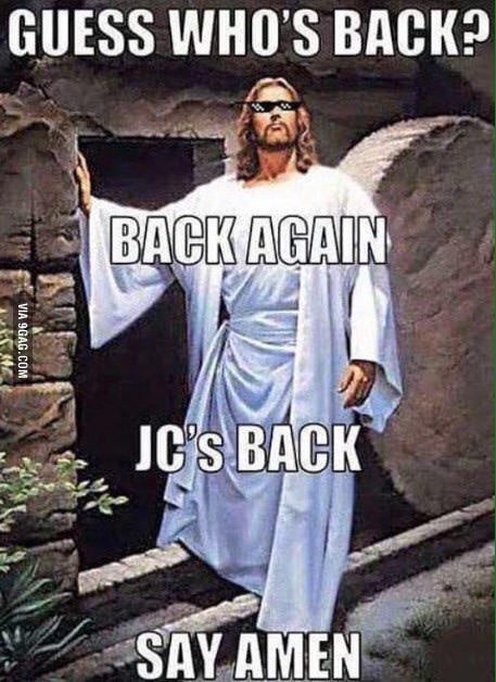 GUESS WHO'S BACK? SAY AMEN