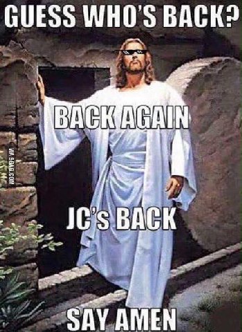 GUESS WHO'S BACK? SAY AMEN