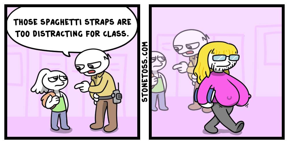 THOSE SPAGHETTI STRAPS ARE DISTRACTING FOR CLASS. А)