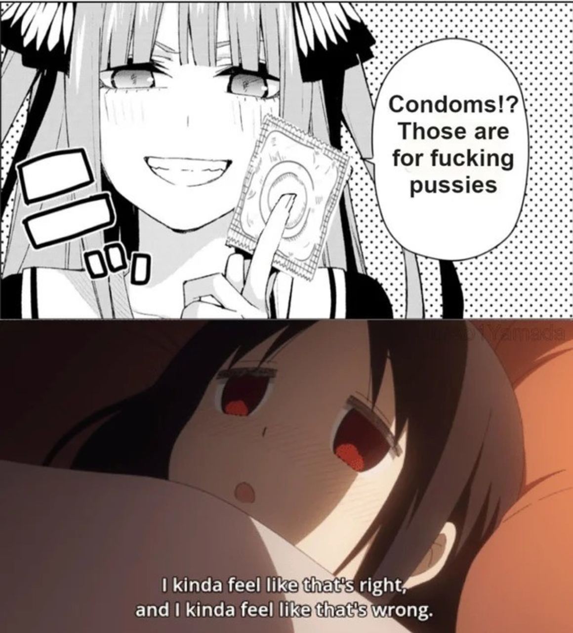 Nis Condoms!? Those are for fucking pussies OUD and kinda feel