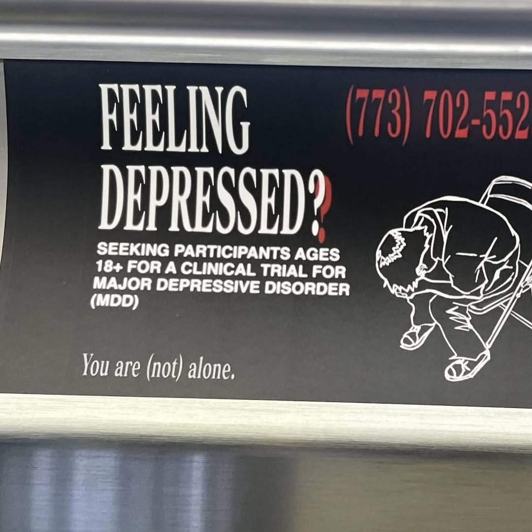 FEBLING DEPRESSED? SEEKING PARTICIPANTS AGES 18+ FOR A CLINICAL TRIAL FOR a MAJOR DEPRESSIVE DISORDER Jou are (not) alone.