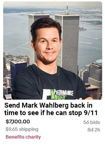 Send Mark Wahlberg back in time to see if he can stop 9/11 $7,100.00 56 bids $9.65 shipping Benefits charity