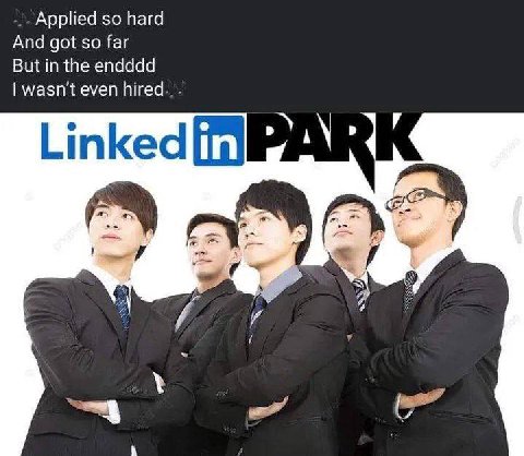 Applied so hard And got so far But in the endddd wasn't even hired.. Linked у