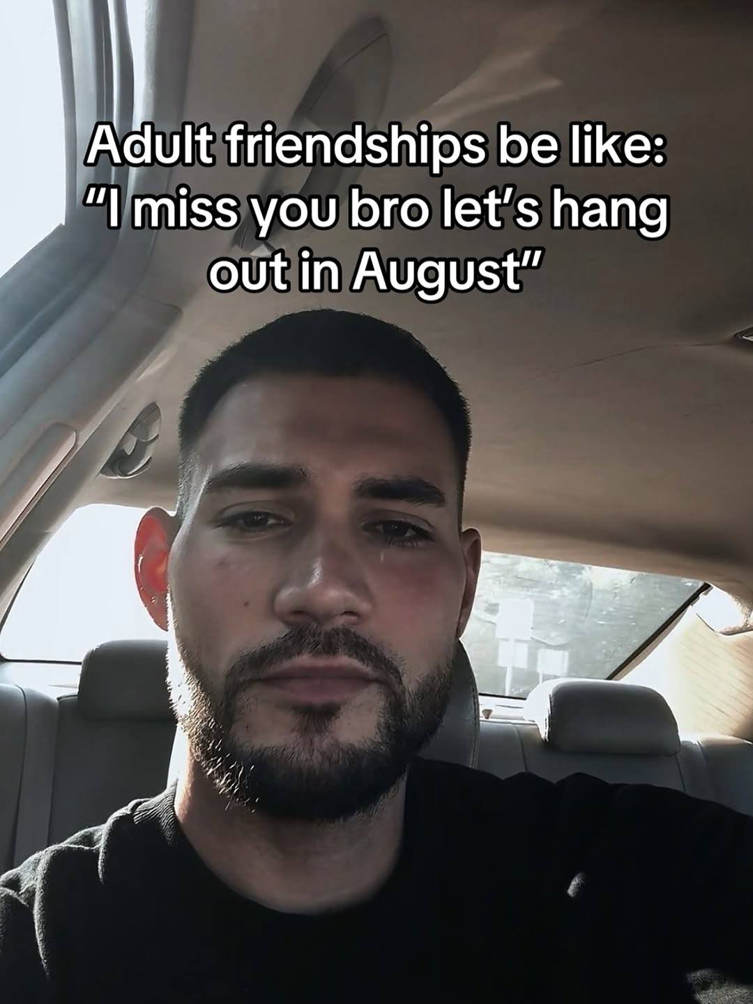 friendships be like: miss you bro let’s hang out in August”