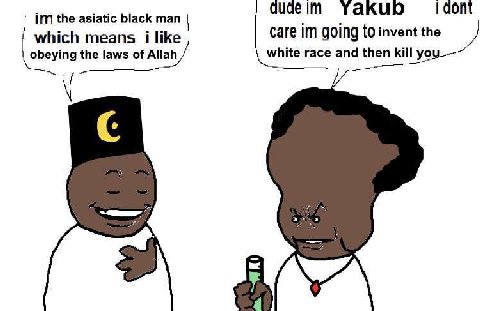 the asiatic black man quae which means i like саге going {0 invent the obeying the laws of Allah white race and then kill