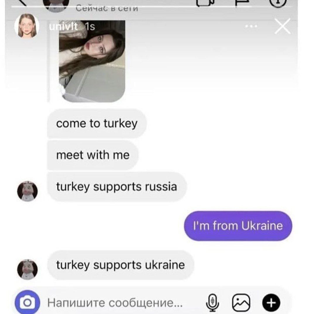 Сейчас come to turkey meet with me в) turkey supports russia from Ukraine в) turkey supports ukraine Напишите сообщение...
