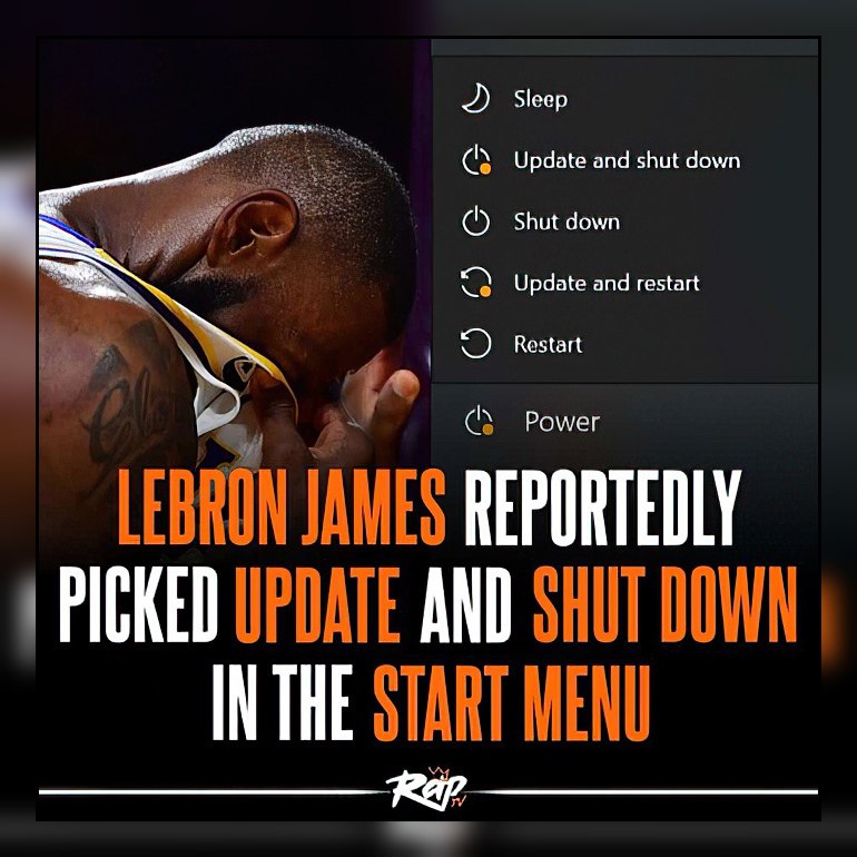 Sleep Update and shut down Shut down Update and restart Restart Power JAMES REPORTEDLY PICKED UPDATE AND SHUT DOWN INTHE START MENU