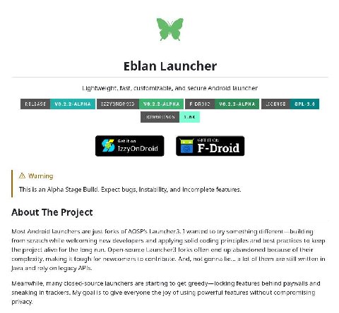 Eblan Launcher Lightweight, fast, customizable, and secure Android launcher Get it on СЕТИ 279 F-Droid A Warning This is an Alpha Stage Build. Expect bugs, instability, and incomplete features. About 
